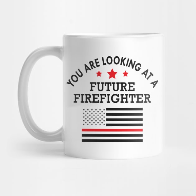 Future firefighter - You are looking at future firefighter by KC Happy Shop